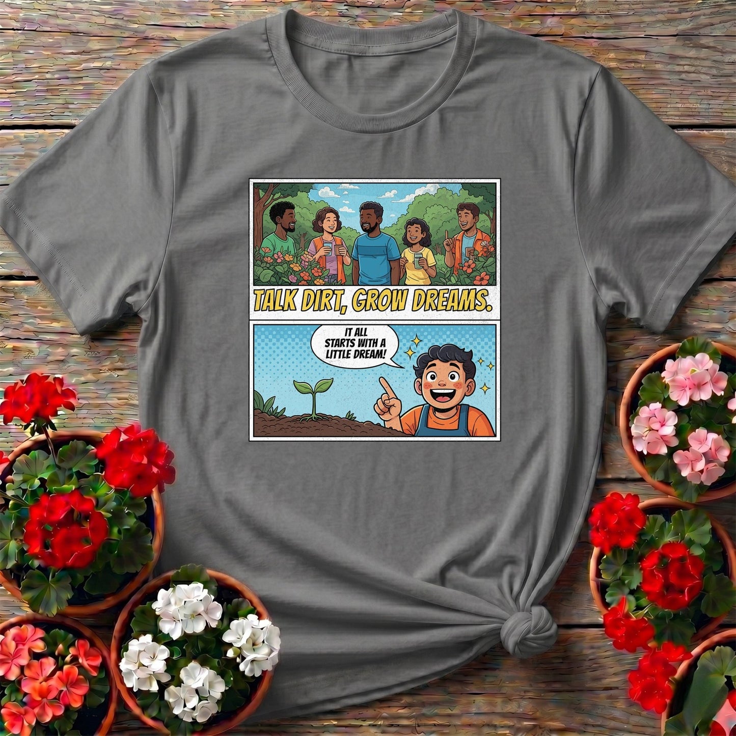 Talk Dirt Grow Dreams Comic Panel T-shirt - GardeningTshirts