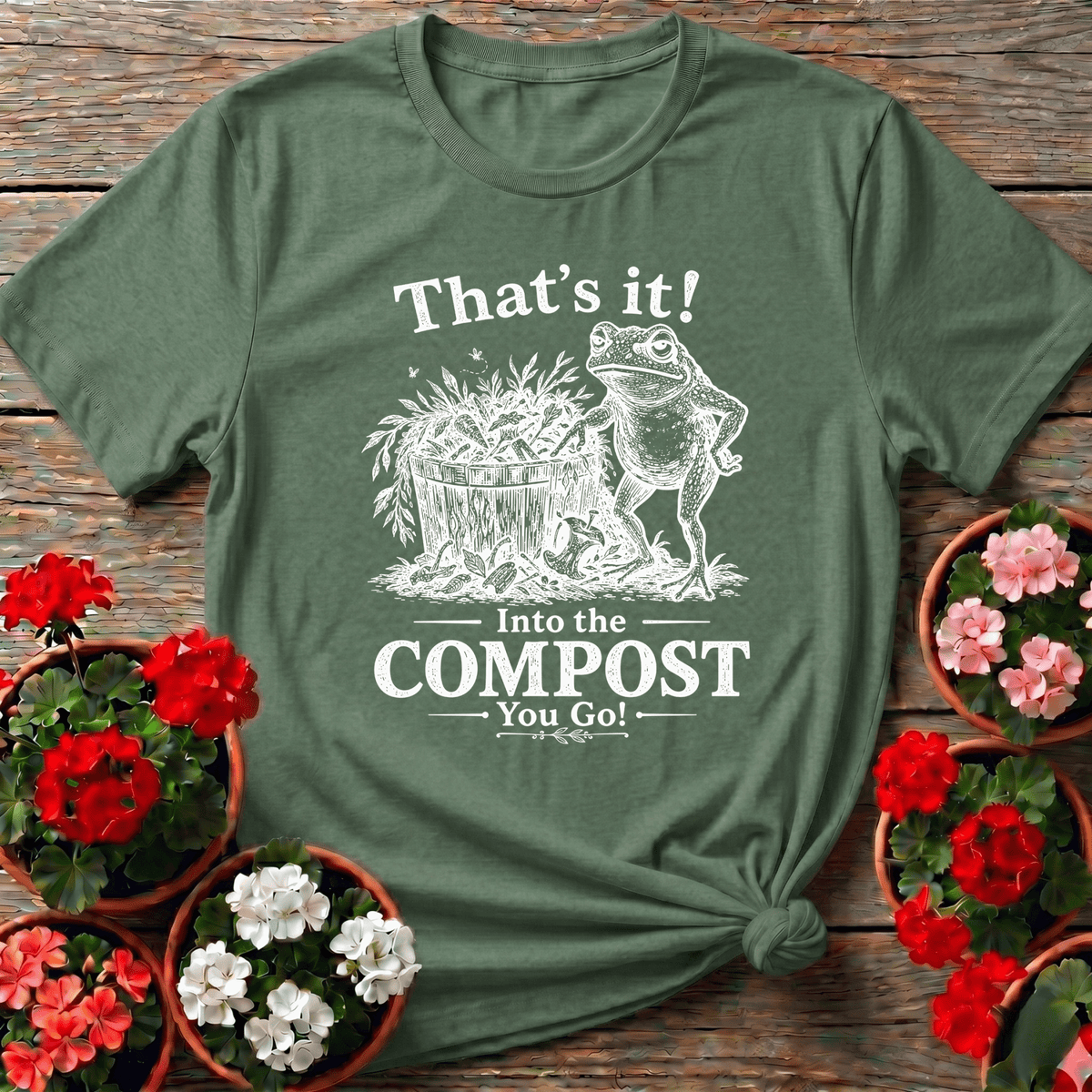 Military Green earthy vintage frog gardening tee with "That's It Into the Compost You Go" for slow-living composters