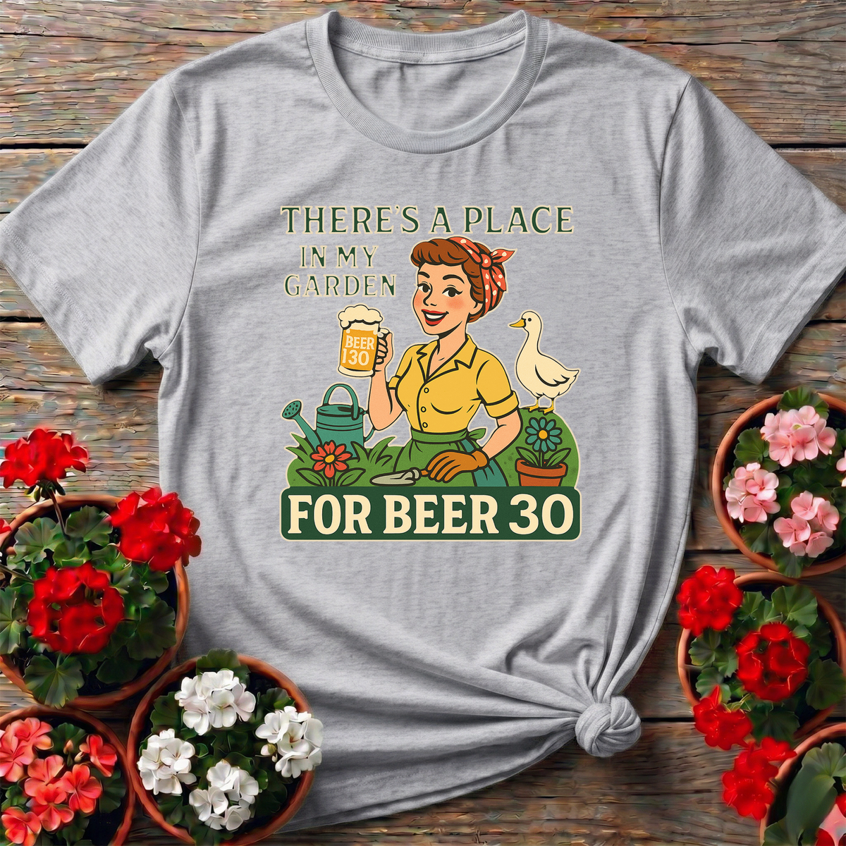 There's A Place In My Garden For Beer 30 T-shirt - GardeningTshirts