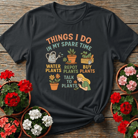 Things I Do In My Spare Time Funny Plant Tee - GardeningTshirts
