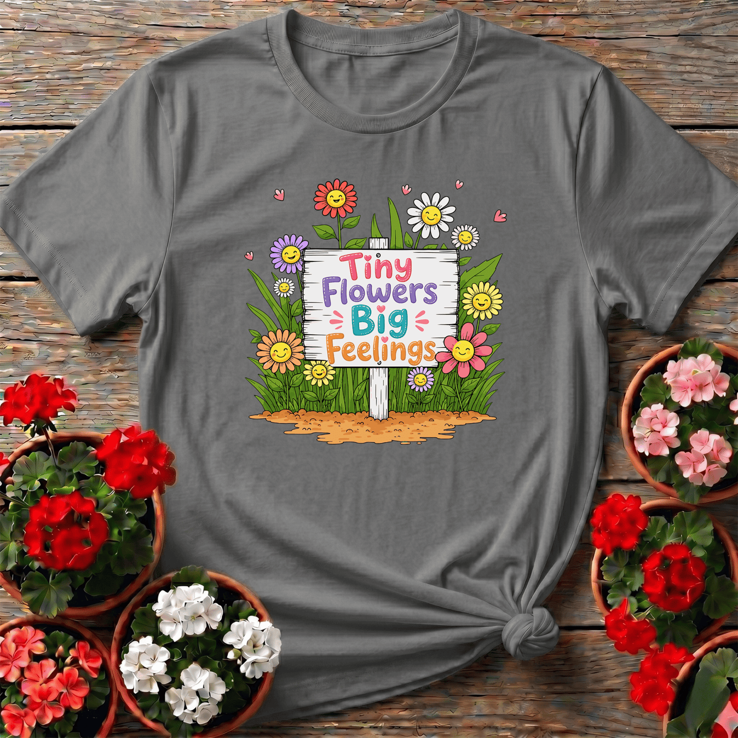 Tiny Flowers Big Feelings Cute Floral Gardening T-Shirt - GardeningTshirts