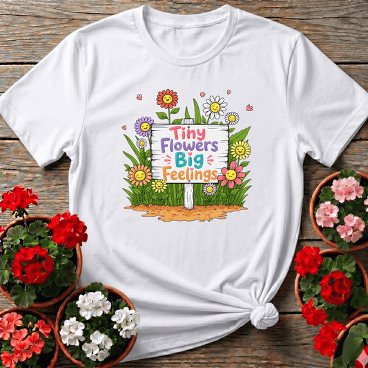 Tiny Flowers Big Feelings Cute Floral Gardening T-Shirt - GardeningTshirts