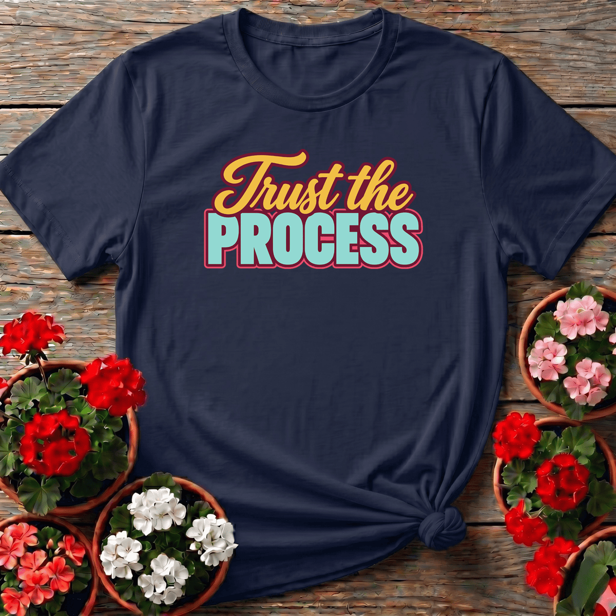 Trust the Process Gardening T-Shirt for Patient Gardeners - GardeningTshirts