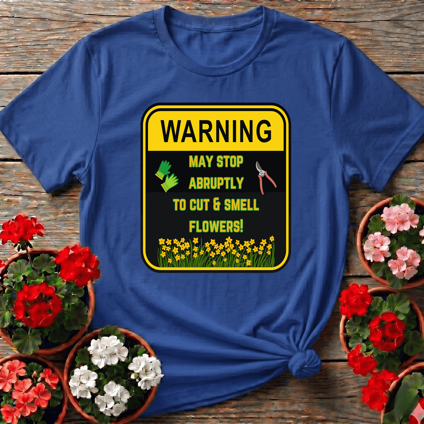Warning May Stop Abruptly To Cut And Smell Flowers Tee - GardeningTshirts