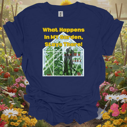 What Happens In MY Garden Stays There Romantic Greenhouse Lovers T-Shirt - GardeningTshirts