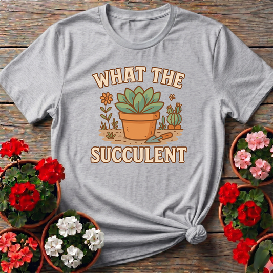 What The Succulent Funny Gardening T-Shirt - GardeningTshirts
