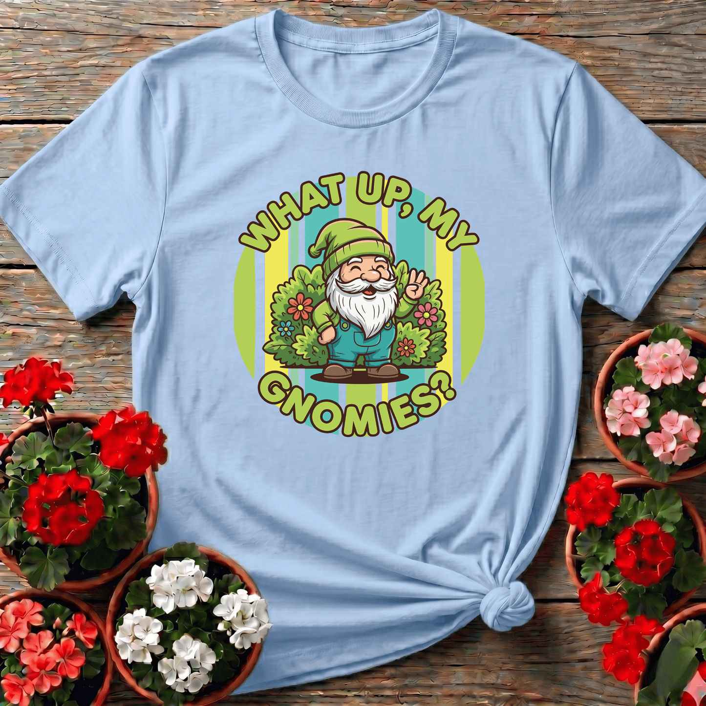 What Up My Gnomies Funny Garden Gnome Gardening T-Shirt - GardeningTshirts