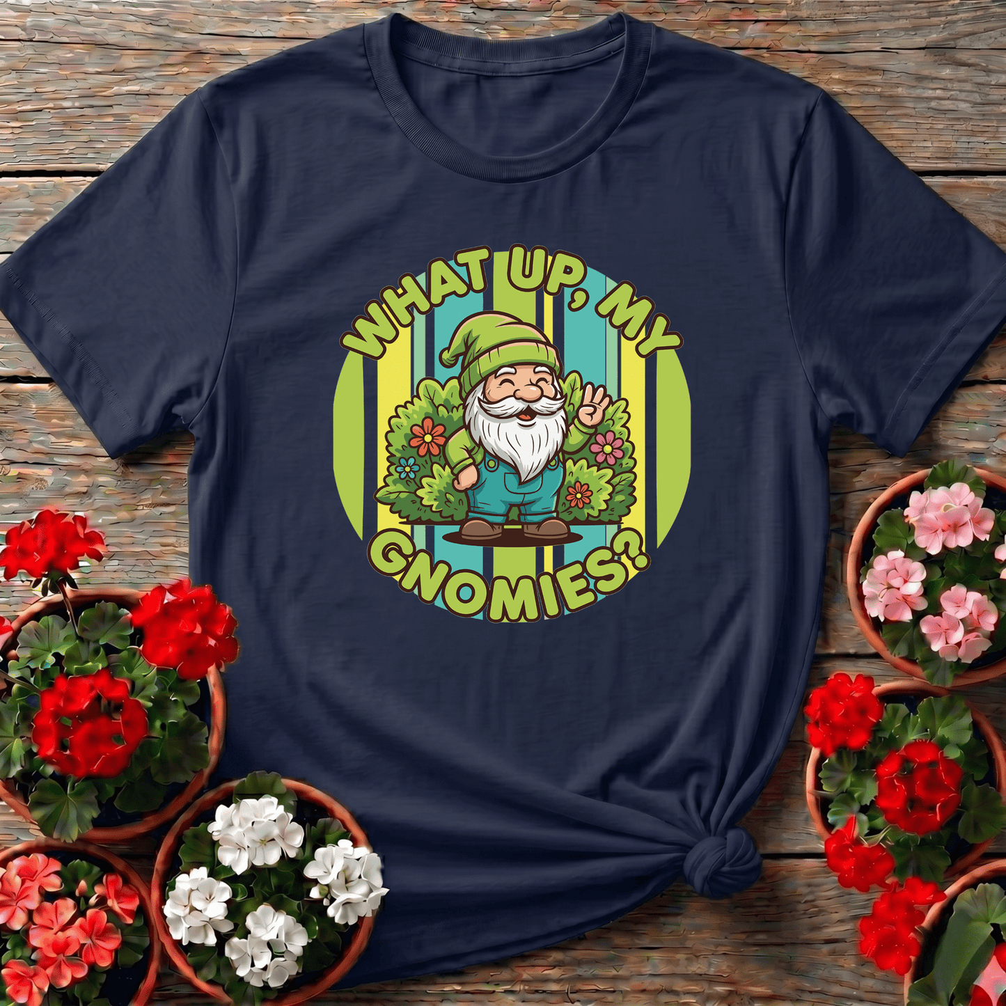 What Up My Gnomies Funny Garden Gnome Gardening T-Shirt - GardeningTshirts