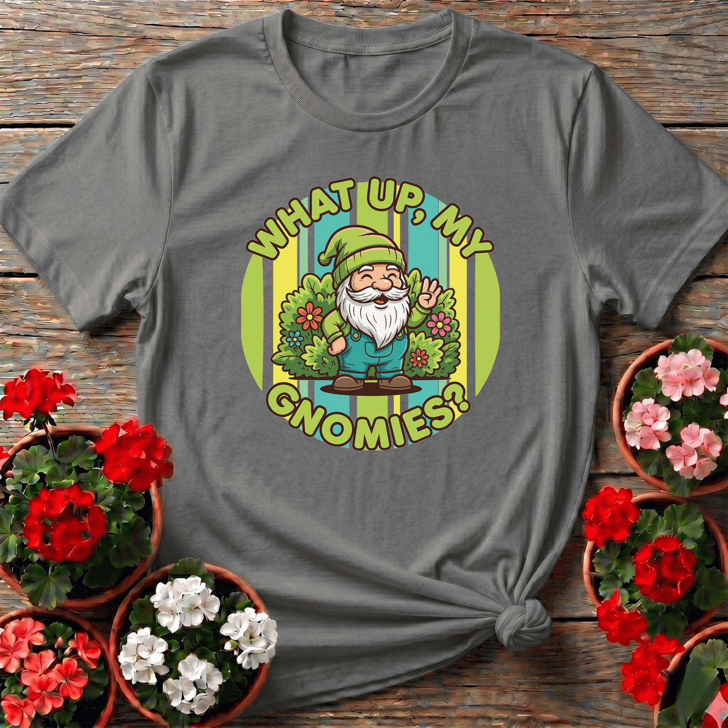 What Up My Gnomies Funny Garden Gnome Gardening T-Shirt - GardeningTshirts