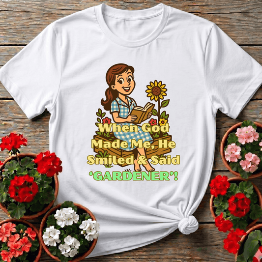 White vintage storybook style gardening shirt "When God Made Me He Smiled and Said Gardener" for gardeners