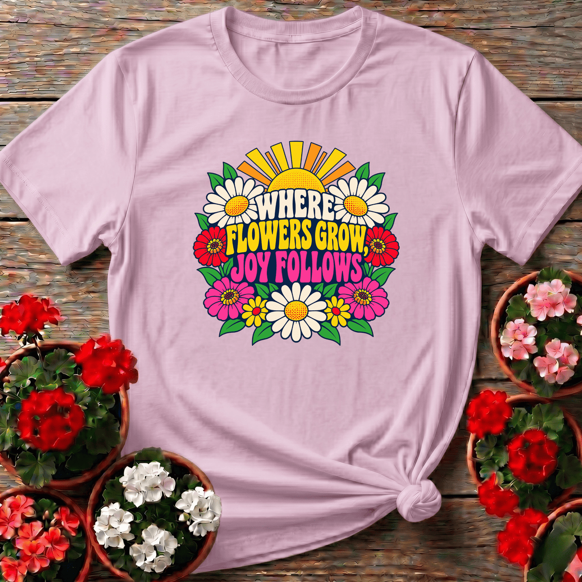 Where Flowers Grow Joy Follows Retro Floral Gardening Tee - GardeningTshirts