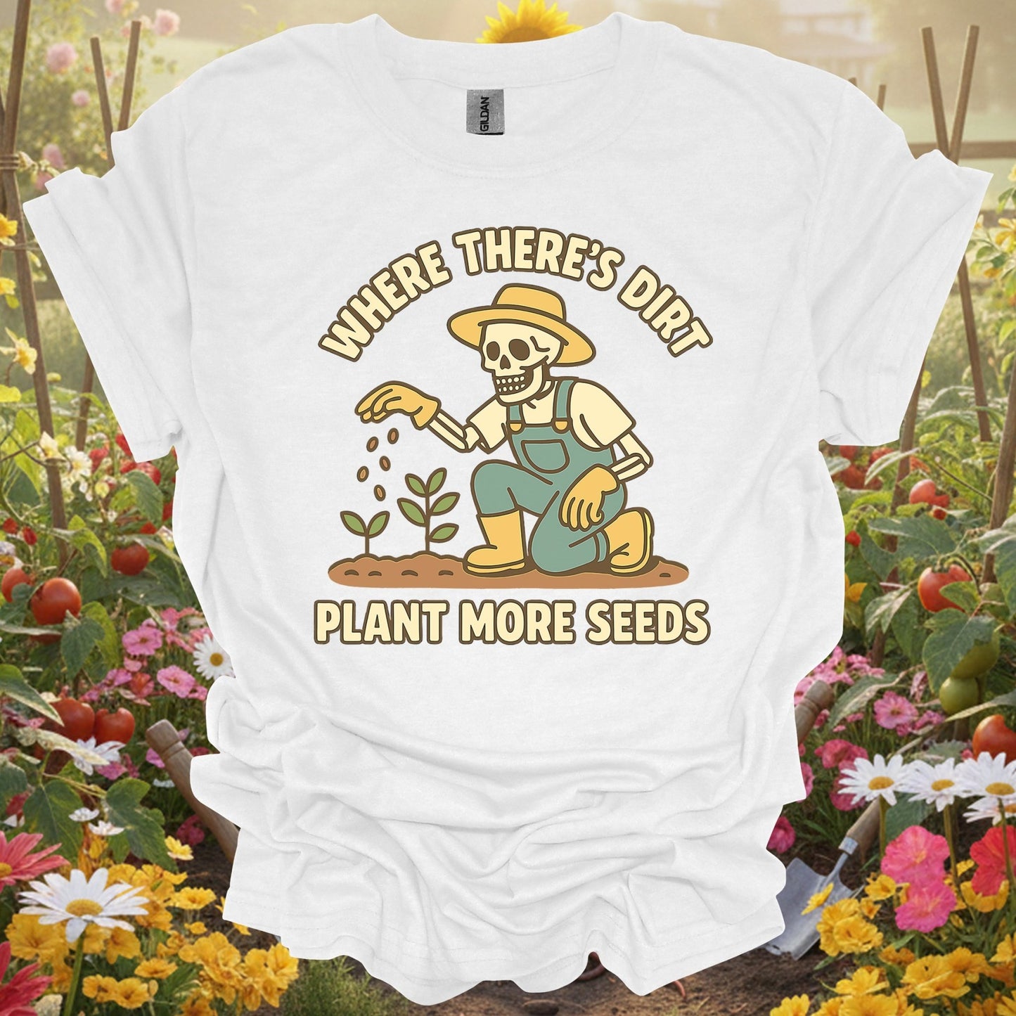 "Where There's Dirt Plant More Seeds" Skeleton Gardner Tee - GardeningTshirts