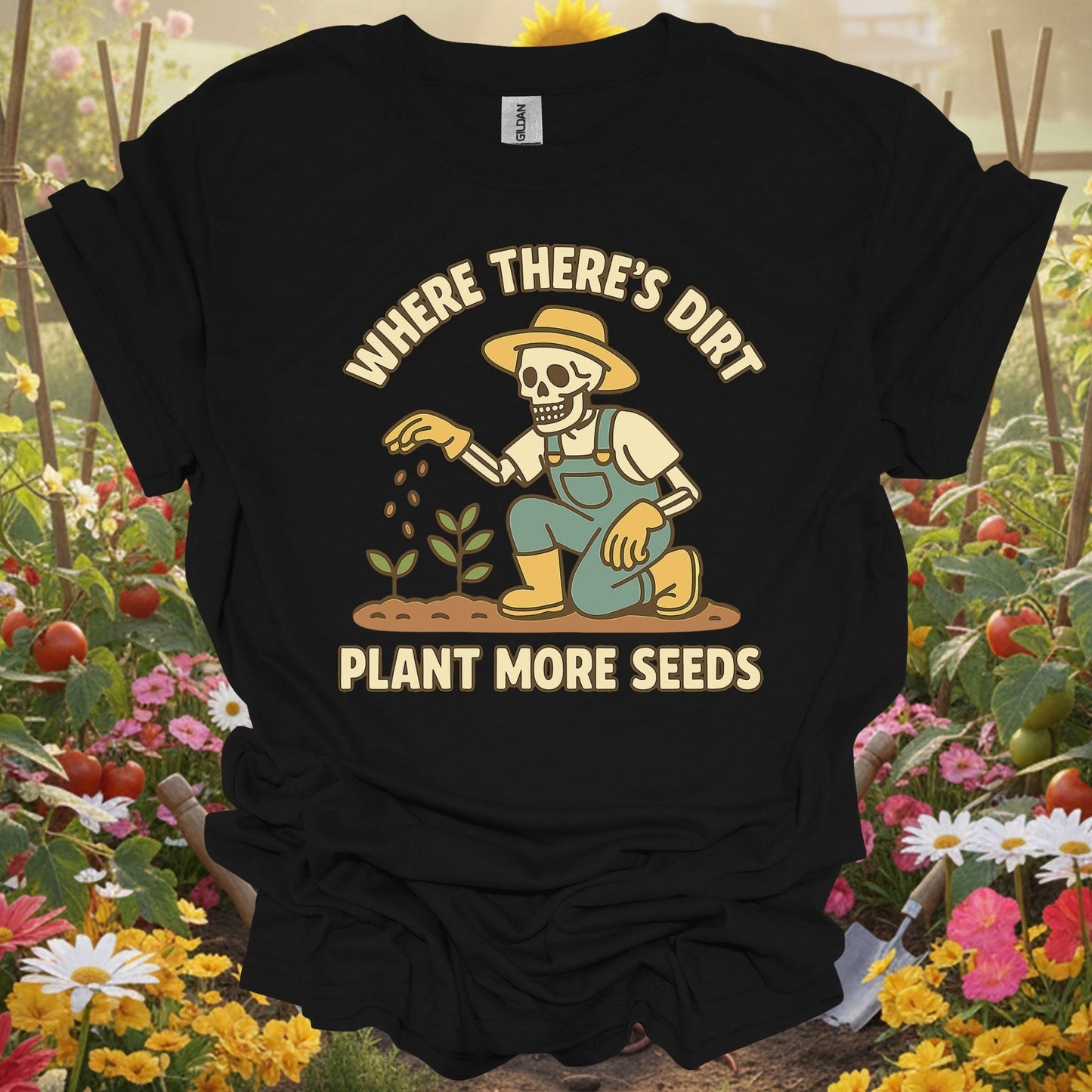 "Where There's Dirt Plant More Seeds" Skeleton Gardner Tee - GardeningTshirts