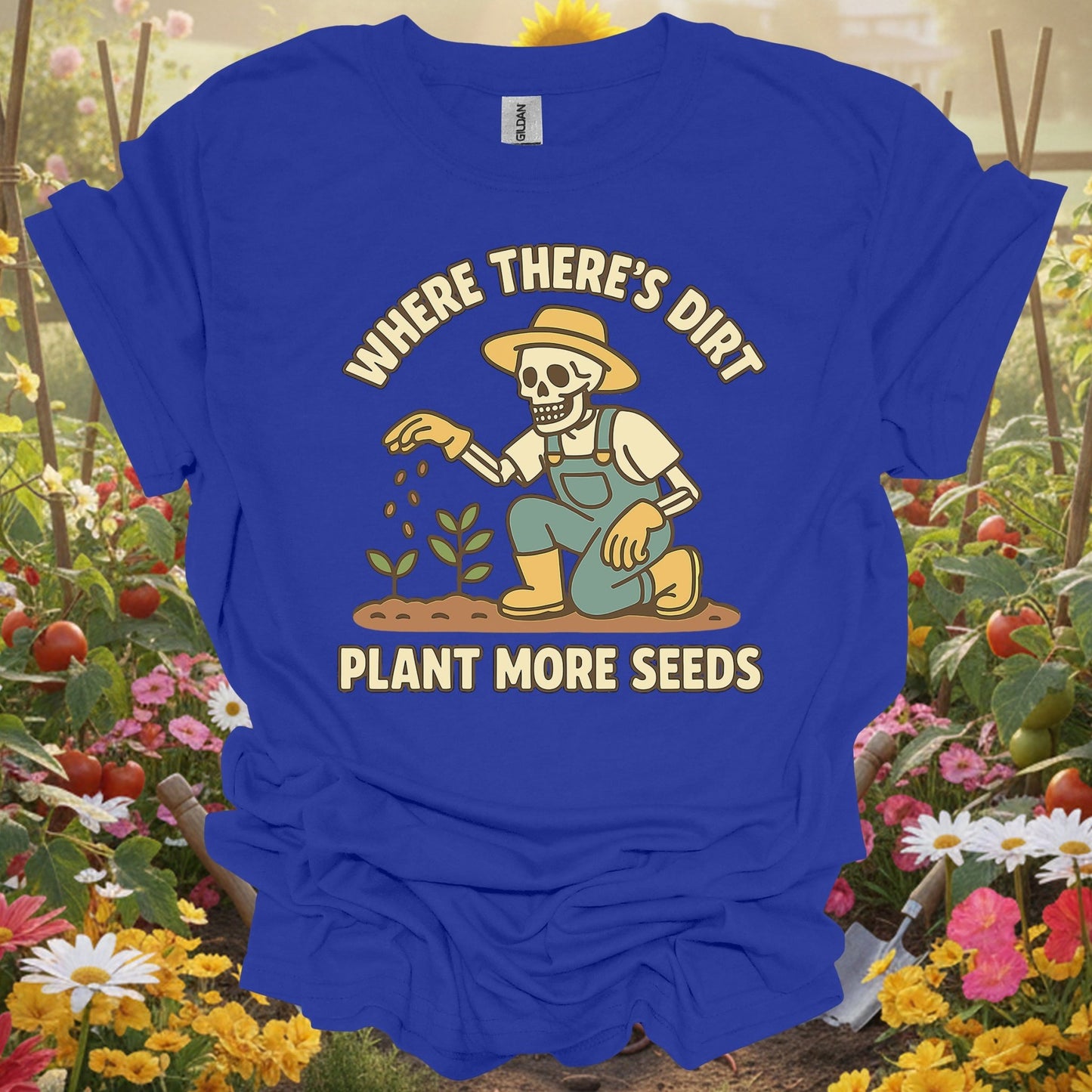"Where There's Dirt Plant More Seeds" Skeleton Gardner Tee - GardeningTshirts