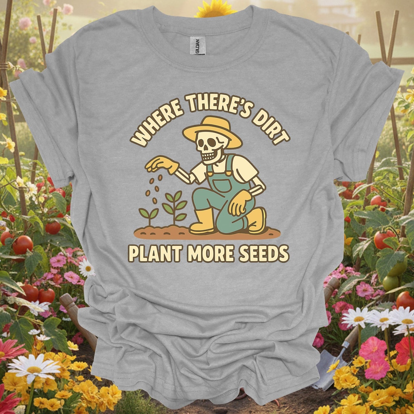 "Where There's Dirt Plant More Seeds" Skeleton Gardner Tee - GardeningTshirts