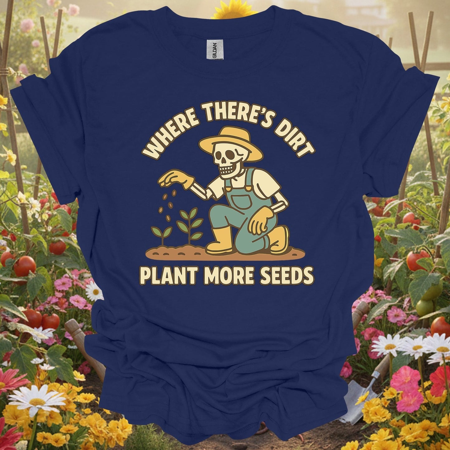 "Where There's Dirt Plant More Seeds" Skeleton Gardner Tee - GardeningTshirts